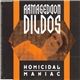 Armageddon Dildos - Homicidal Maniac